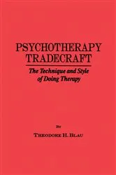 Book cover of Psychotherapy Tradecraft: The Technique And Style Of Doing by Theodore H. Blau