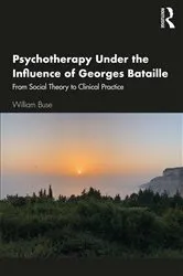 Book cover of Psychotherapy Under the Influence of Georges Bataille by William Buse