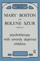 Book cover of Psychotherapy with Severely Deprived Children by Mary Boston