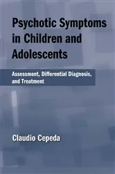Book cover of Psychotic Symptoms in Children and Adolescents by Claudio Cepeda
