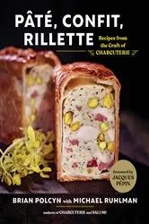 Book cover of Pâté, Confit, Rillette: Recipes from the Craft of Charcuterie by Brian Polcyn
