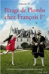 Book cover of Pétage de plombs chez François Ier by Arianne Dubois