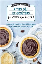 Book cover of P'tits déj' et goûters pauvres en sucre by Magali Walkowicz