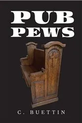 Book cover of Pub Pews by C. Buettin