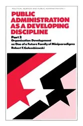 Book cover of Public Administration as a Developing Discipline by Robert T. Golembiewski