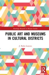 Book cover of Public Art and Museums in Cultural Districts by J. Lorente