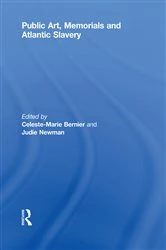 Book cover of Public Art, Memorials and Atlantic Slavery by Celeste-Marie Bernier