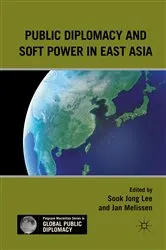 Book cover of Public Diplomacy and Soft Power in East Asia by S. Lee