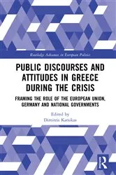 Book cover of Public Discourses and Attitudes in Greece during the Crisis by Dimitris Katsikas