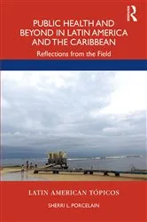 Book cover of Public Health and Beyond in Latin America and the Caribbean by Sherri L. Porcelain