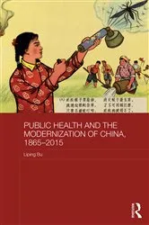 Book cover of Public Health and the Modernization of China, 1865-2015 by Liping Bu