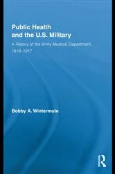 Book cover of Public Health and the US Military by Bobby A. Wintermute
