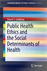 Book cover of Public Health Ethics and the Social Determinants of Health by Daniel S. Goldberg