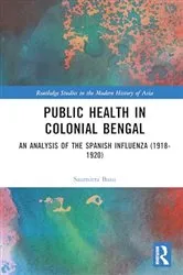 Book cover of Public Health in Colonial Bengal by Saumitra Basu