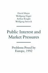 Book cover of Public Interest and Market Pressures by David G. Mayes