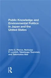 Book cover of Public Knowledge And Environmental Politics In Japan And The United States by John C Pierce
