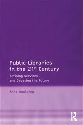 Book cover of Public Libraries in the 21st Century by Anne Goulding