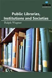 Book cover of Public Libraries, Institutions and Societies by Ralph Wagner