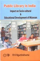 Book cover of Public Library in India Impact on Socio-cultural and Educational Development of Mizoram by R K Ngurtinkhuma