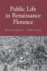 Book cover of Public Life in Renaissance Florence by Richard C. Trexler