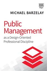 Book cover of Public Management as a Design-Oriented Professional Discipline by Michael Barzelay