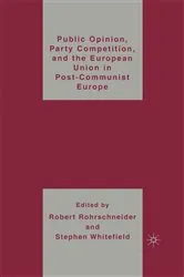 Book cover of Public Opinion, Party Competition, and the European Union in Post-Communist Europe by R. Rohrschneider