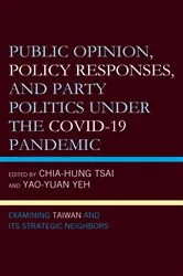 Book cover of Public Opinion, Policy Responses, and Party Politics under the COVID-19 Pandemic by Yao-Yuan Yeh