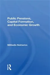 Book cover of Public Pensions, Capital Formation, And Economic Growth by Miltiadis Nektarios