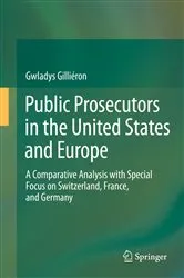 Book cover of Public Prosecutors in the United States and Europe by Gwladys Gilliéron