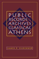 Book cover of Public Records and Archives in Classical Athens by James P. Sickinger