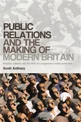 Book cover of Public relations and the making of modern Britain by Scott Anthony