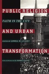 Book cover of Public Religion and Urban Transformation by Lowell W. Livezey