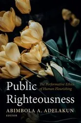 Book cover of Public Righteousness by Abimbola A. Adelakun