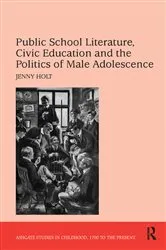Book cover of Public School Literature, Civic Education and the Politics of Male Adolescence by Jenny Holt