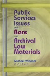 Book cover of Public Services Issues with Rare and Archival Law Materials by Michael Widener