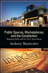 Book cover of Public Spaces, Marketplaces, and the Constitution by Anthony Maniscalco