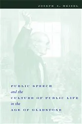 Book cover of Public Speech and the Culture of Public Life in the Age of Gladstone by Joseph Meisel