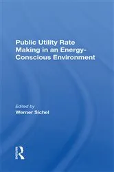 Book cover of Public Utility Rate Making In An Energy Conscious Environment by Werner Sichel
