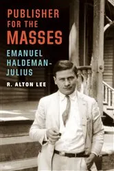 Book cover of Publisher for the Masses, Emanuel Haldeman-Julius by R. Alton Lee