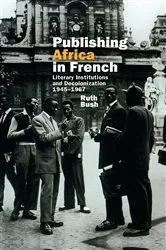 Book cover of Publishing Africa in French by Ruth Bush