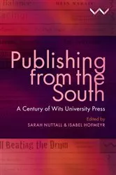 Book cover of Publishing from the South by Sarah Nuttall