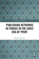 Book cover of Publishing Networks in France in the Early Era of Print by Diane E. Booton