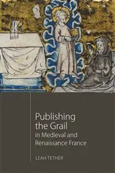 Book cover of Publishing the Grail in Medieval and Renaissance France by Leah Tether