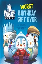 Book cover of Pudgy Penguins: Worst Birthday Gift Ever by Michael Leviton