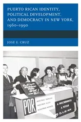 Book cover of Puerto Rican Identity, Political Development, and Democracy in New York, 1960–1990 by José E. Cruz