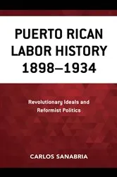 Book cover of Puerto Rican Labor History 1898–1934 by Carlos Sanabria
