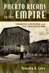Book cover of Puerto Ricans in the Empire by Teresita A. Levy