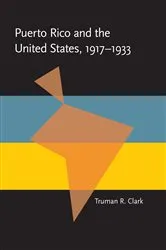 Book cover of Puerto Rico and the United States, 1917-1933 by Unknown