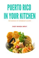 Book cover of Puerto Rico in your Kitchen, The Essence of the Caribbean Flavors by Chef Wanda Wray