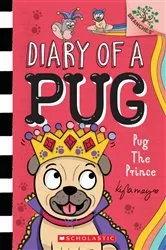 Book cover of Pug the Prince: A Branches Book (Diary of a Pug #9) by Kyla May